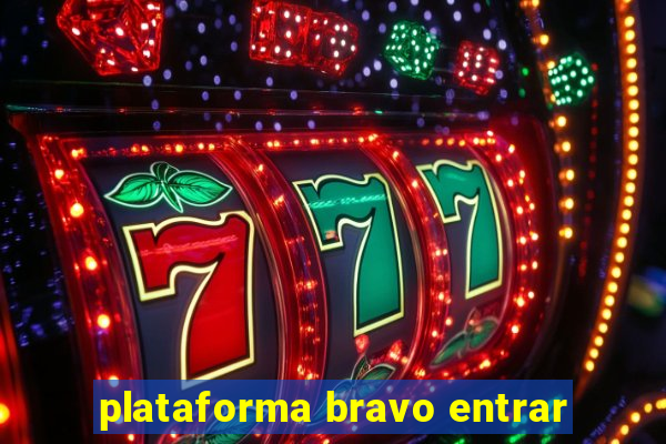 plataforma bravo entrar